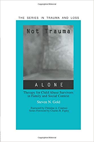 Not Trauma Alone (Series in Trauma and Loss)
