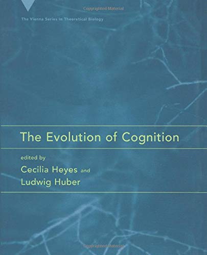 The Evolution of Cognition (Vienna Series in Theoretical Biology)