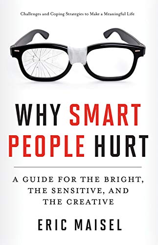 Why Smart People Hurt: A Guide for the Bright, the Sensitive, and the Creative