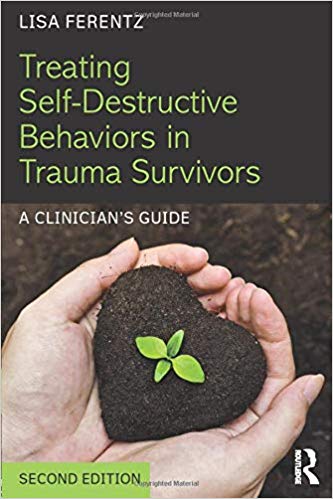 Treating Self-Destructive Behaviors in Trauma Survivors: A Clinician’s Guide