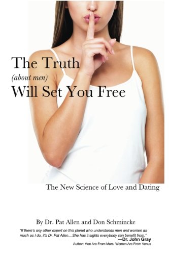 The Truth About Men Will Set You Free: The New Science of Love and Dating