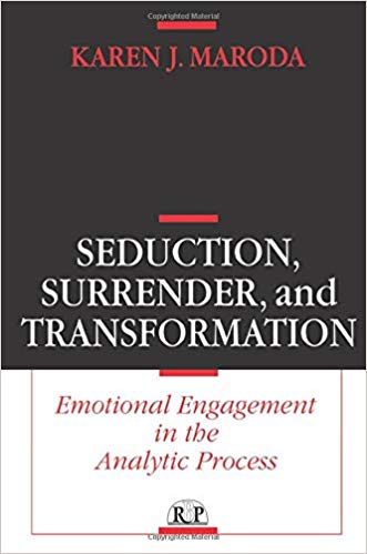 Seduction, Surrender, and Transformation: Emotional Engagement in the Analytic Process (Relational Perspectives Book Series)