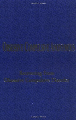 Obsessive Compulsive Anonymous: Recovering From Obsessive Compulsive Disorder
