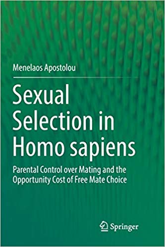 Sexual Selection in Homo sapiens: Parental Control over Mating and the Opportunity Cost of Free Mate Choice