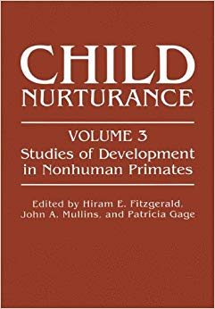 Child Nurturance: Studies Of Development In Nonhuman Primates