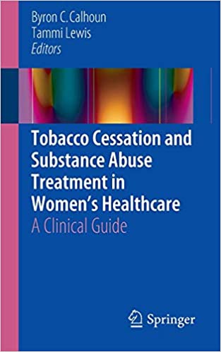 Tobacco Cessation and Substance Abuse Treatment in Women’s Healthcare: A Clinical Guide