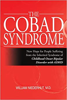 THE COBAD SYNDROME: New Hope for People Suffering from the Inherited Syndrome of Childhood-Onset Bipolar Disorder with ADHD