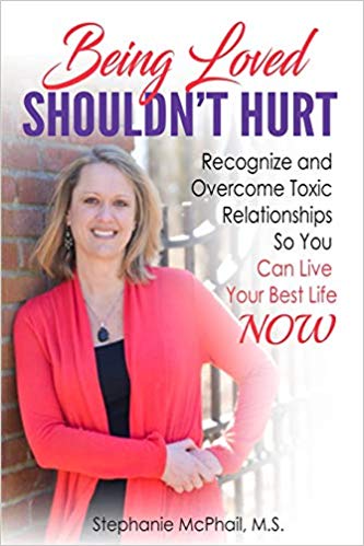 Being Loved Shouldn't Hurt: Recognize and Overcome Toxic Relationships So You Can Live Your Best Life Now