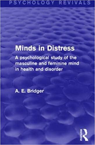Minds in Distress: A Psychological Study of the Masculine and Feminine Mind in Health and in Disorder