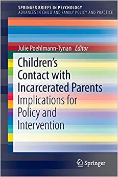 Children’s Contact with Incarcerated Parents: Implications for Policy and Intervention (SpringerBriefs in Psychology)