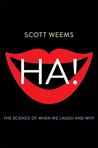 Ha!: The Science of When We Laugh and Why