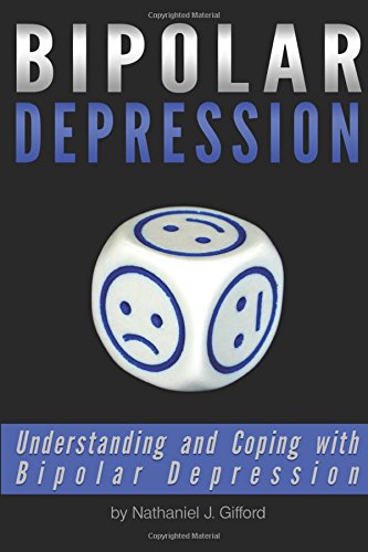 Bipolar Depression: Understanding and Coping with Bipolar Depression (Bipolar Disorder Depression, Manic Depression)