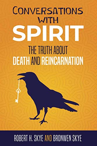 Conversations With Spirit: The Truth About Death and Reincarnation
