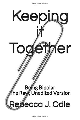 Keeping it Together: Being Bipolar, The Raw, Unedited Version