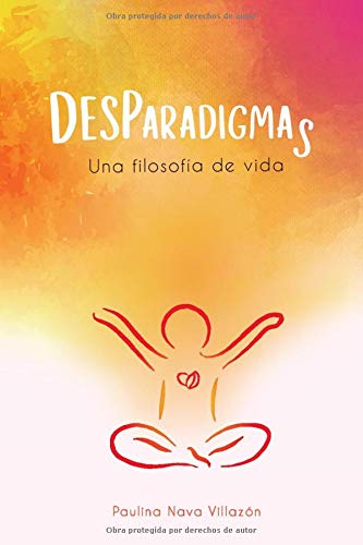 DESPARADIGMAS: UNA FILOSOFÍA DE VIDA (Spanish Edition)