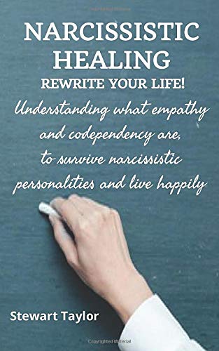 NARCISSISTIC HEALING: Understanding what empathy and codependency are, to survive narcissistic personalities and live happily