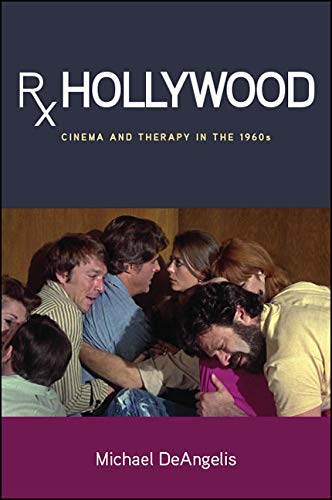 Rx Hollywood: Cinema and Therapy in the 1960s (SUNY series, Horizons of Cinema)