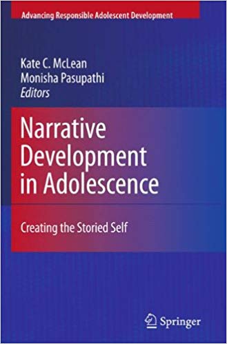 Narrative Development in Adolescence: Creating the Storied Self (Advancing Responsible Adolescent Development)