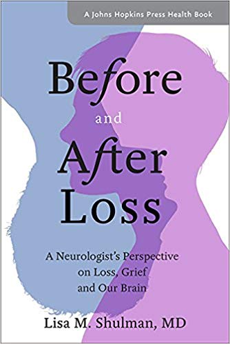 Before and After Loss: A Neurologist's Perspective on Loss, Grief, and Our Brain (A Johns Hopkins Press Health Book)