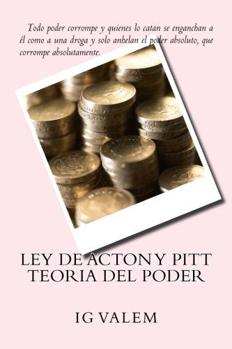 Ley de Acton y Pitt: Teoria del poder (Spanish Edition)