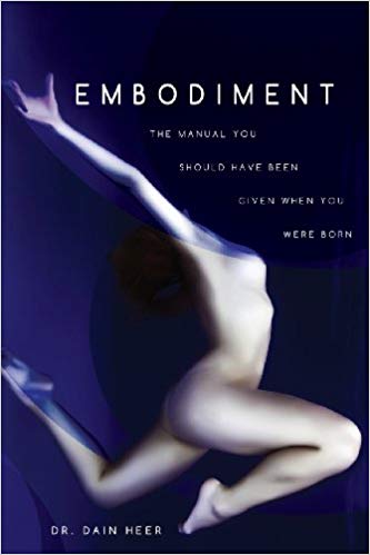Embodiment: The Manual You Should Have Been Given When You Were Born