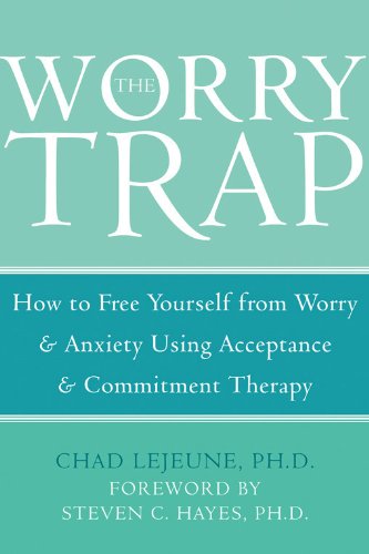 The Worry Trap: How to Free Yourself from Worry & Anxiety using Acceptance and Commitment Therapy