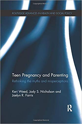 Teen Pregnancy and Parenting (Routledge Advances in Health and Social Policy)