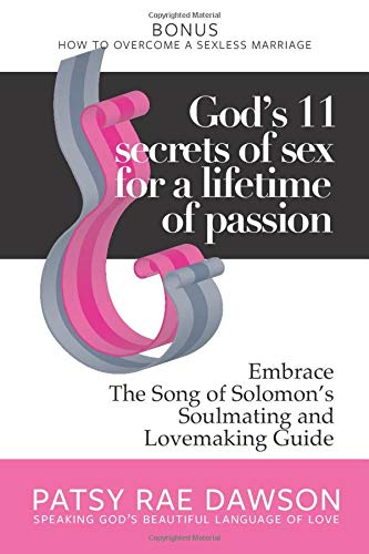 God’s 11 Secrets of Sex for a Lifetime of Passion: Embrace The Song of Solomon's Soulmating and Lovemaking Guide, Bonus: How to Overcome a Sexless Marriage