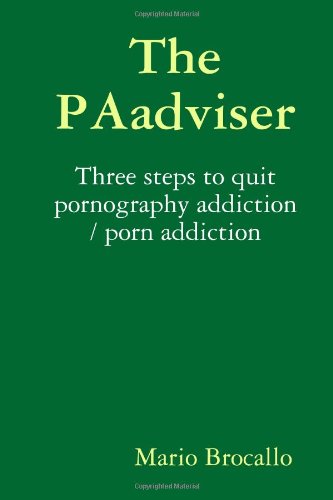 The Paadviser. Three steps to quit pornography addiction / porn addiction.