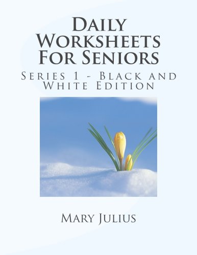 Daily Worksheets For Seniors: Series 1 - Black and White Edition