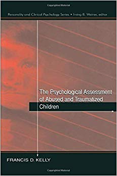 The Psychological Assessment of Abused and Traumatized Children