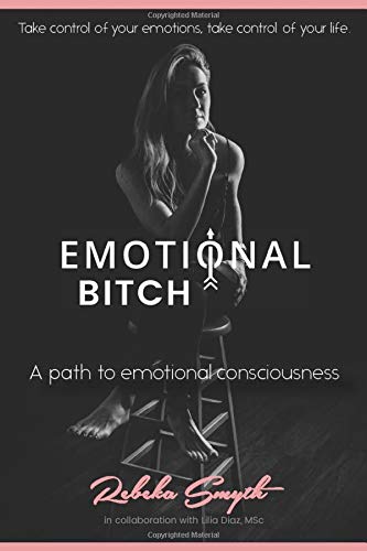 Emotional Bitch: A path to emotional consciousness.