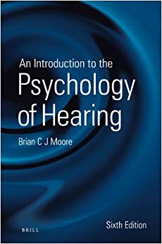 An Introduction to the Psychology of Hearing: Sixth Edition
