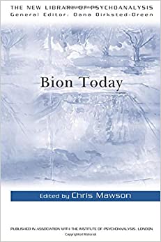 Bion Today (The New Library of Psychoanalysis)