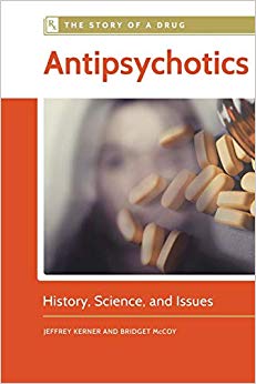 Antipsychotics: History, Science, and Issues (The Story of a Drug)