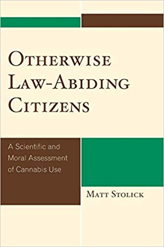 Otherwise Law-Abiding Citizens: A Scientific and Moral Assessment of Cannabis Use