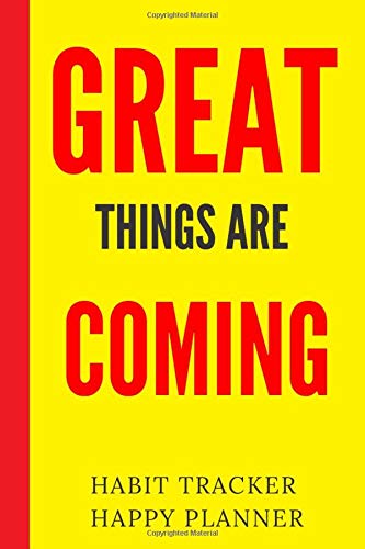 Great Things Are Coming - Habit Tracker Happy Planner: daily habit tracker,bullet journal habit tracker,habit tracker happy planner