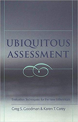 Ubiquitous Assessment: Evaluation Techniques for the New Millennium (Counterpoints)