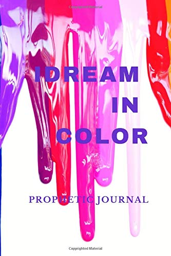 I Dream In Color: Prophetic Journal