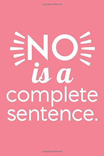 No Is A Complete Sentence (6x9 Journal): Lined Writing Notebook, 120 Pages – Peony Pink with Inspiring, Motivational Quote for Recovery and Setting Personal Boundaries