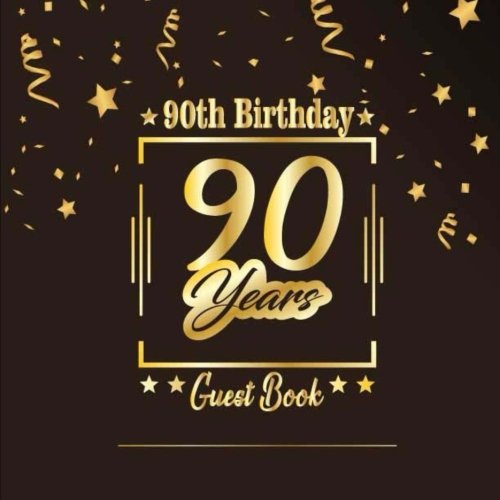 90th Birthday Guest Book: Happy Birthday Celebrating 90 Years.  Message Log Keepsake Notebook Diary For Family and Friend To Write In and Sign In. ... Celebration Parties Party) (Volume 8)