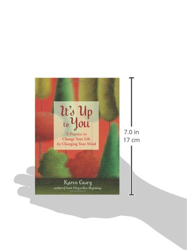 It's Up to You: A Practice to Change Your Life by Changing Your Mind