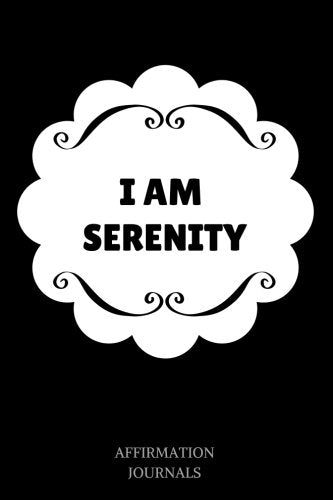 I Am Serenity: Affirmation Journal, 6 x 9 inches, Lined Journal, I am Serenity