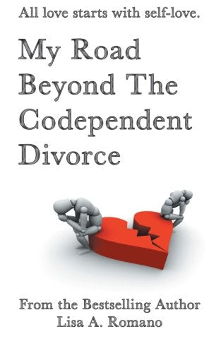 My Road Beyond The Codependent Divorce