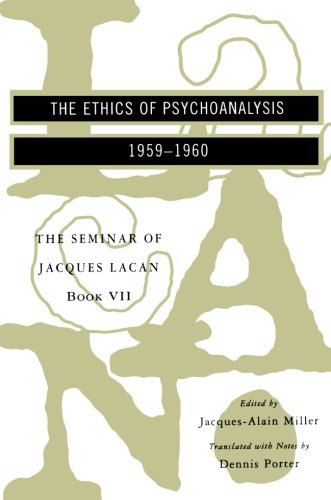 The Seminar of Jacques Lacan: The Ethics Of Psychoanalysis (Vol. Book Vii)  (The Seminar Of Jacques Lacan) (Seminar of Jacques Lacan (Paperback))