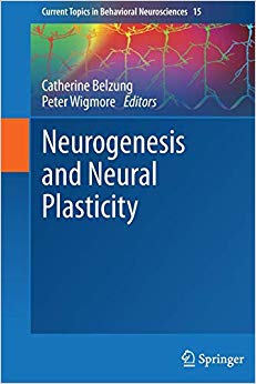 Neurogenesis and Neural Plasticity (Current Topics in Behavioral Neurosciences)