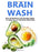 Brain Wash Diet Recipes: Over 60 Delicious and Healthy Meals to Help You on The Brain Wash Diet
