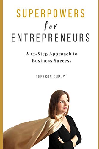 Superpowers for Entrepreneurs: A 12 Step Approach to Business Success