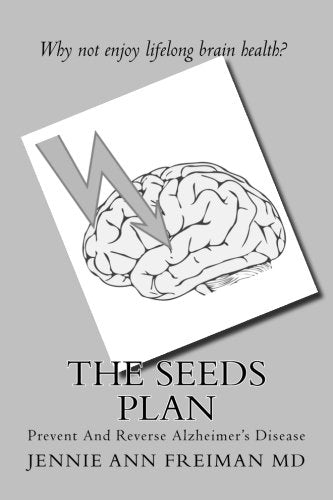The SEEDS Plan: Prevent And Reverse Alzheimer's Disease
