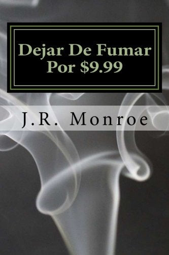 Dejar De Fumar Por $9.99: Su Vida Libre Guía a Humo (Spanish Edition)